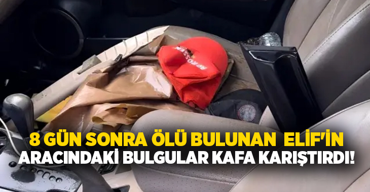 Elif Kumal'ın göletten çıkarılan aracında yapılan ilk incelemede ön lastiklerin