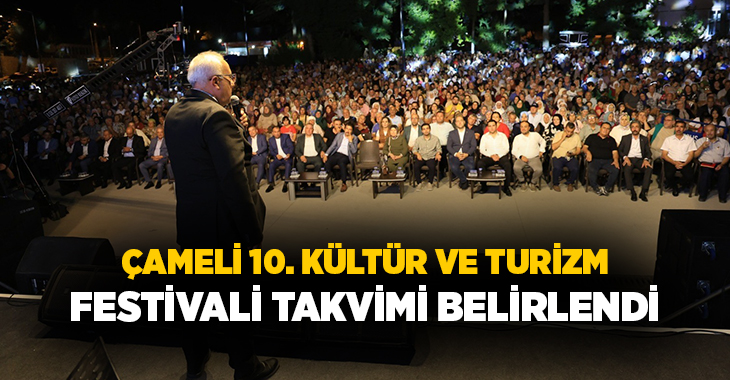 Çameli Belediyesi 10. Uluslararası Kültür, Sanat, Tarım ve Turizm Festivali’ni