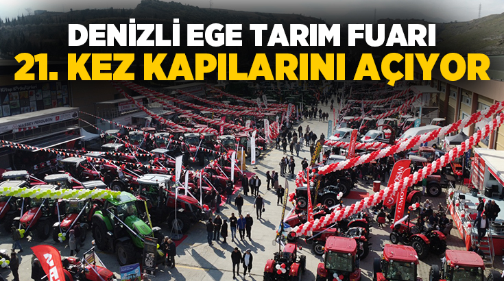 Türkiye’nin en büyük bölgesel tarım fuarı olan "Denizli Ege Tarım,