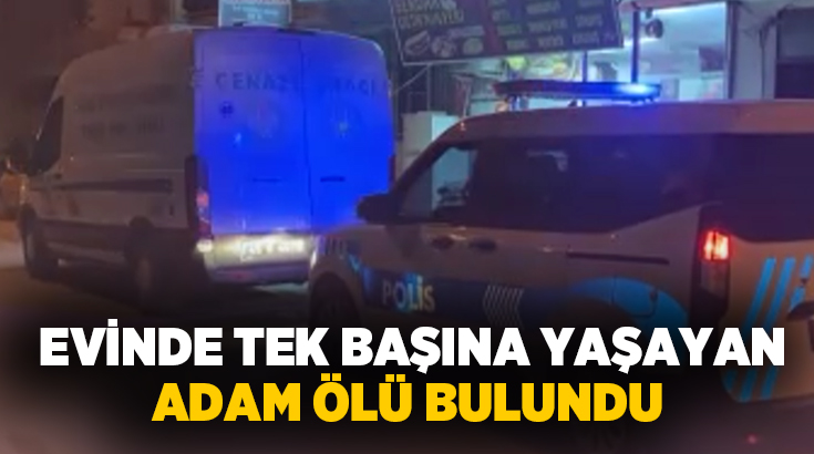 Manisa’nın Alaşehir ilçesinde evinde tek başına yaşayan 54 yaşındaki adam,