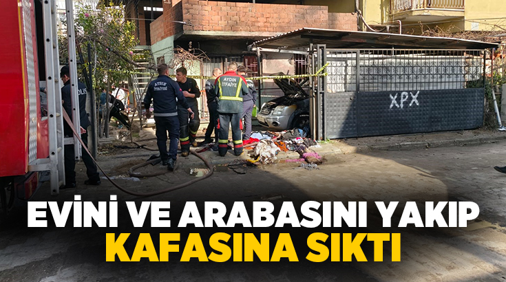 Aydın’ın Efeler ilçesinde bir şahıs iddiaya göre evi ve arabasını