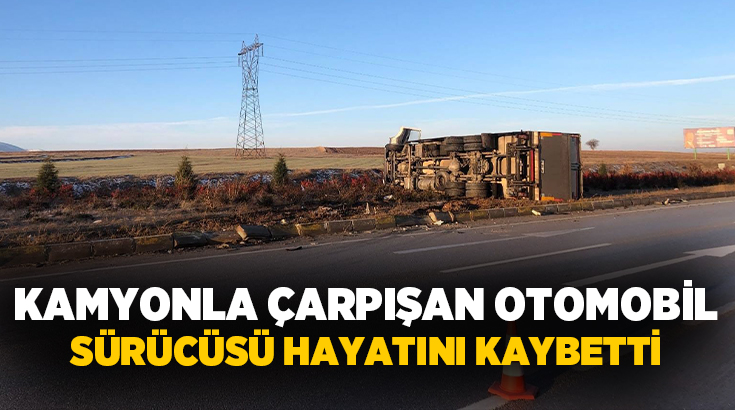  Afyonkarahisar'da meydana gelen trafik kazasında kamyon ile çarpışan otomobilin sürücüsü