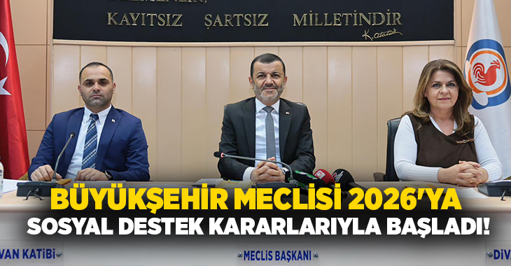Denizli Büyükşehir Belediyesi Meclisi’nin 2026 yılının ilk toplantısına sosyal destek