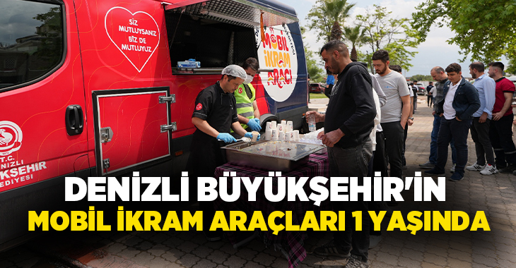 Denizli Büyükşehir Belediyesinin geçen yıl hizmete aldığı mobil ikram araçları,