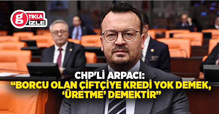 SGK ve vergi borcu olan çiftçilere kredi yasağını eleştiren CHP