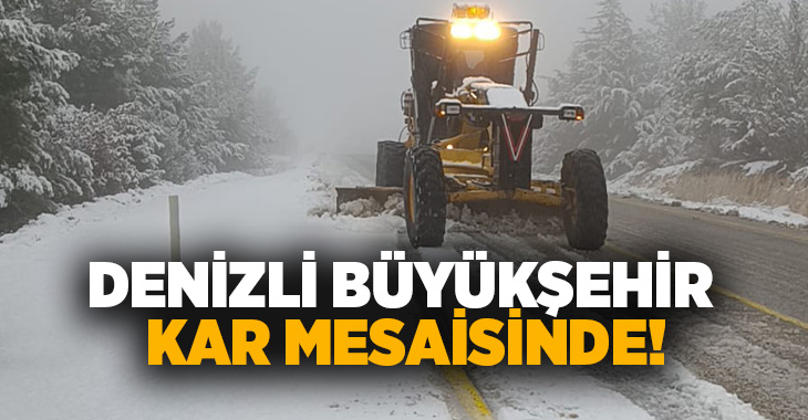 Kentin yüksek kesimlerinde etkili olan kar yağışının ardından Denizli Büyükşehir