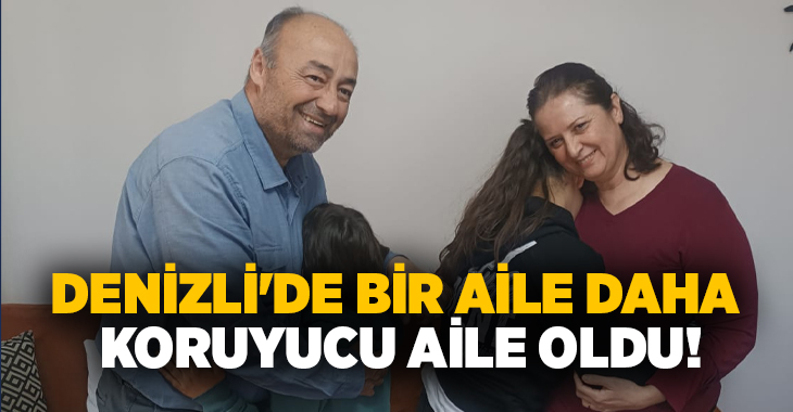 Denizli Koruyucu Aile Derneği’nin yürüttüğü farkındalık çalışmaları meyvesini vermeye devam