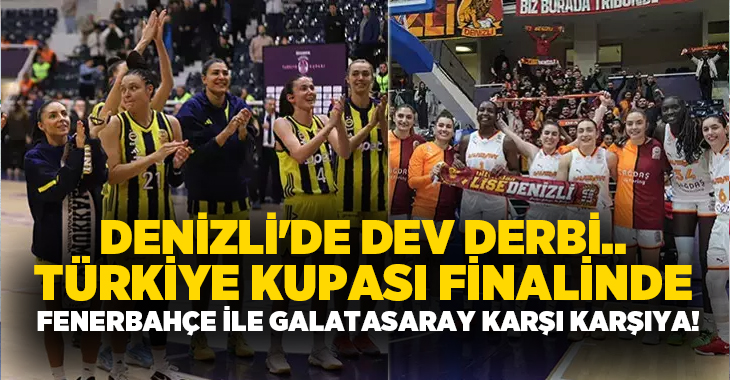 Halkbank Kadınlar Türkiye Kupası 2026 Finali’nde Fenerbahçe Opet ile Galatasaray