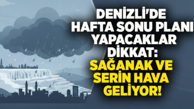 Denizli’de hafta sonu sağanak yağış etkili olacak. Cumartesi ve pazar