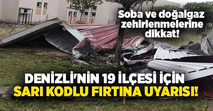 Meteoroloji Genel Müdürlüğü, Denizli’nin 19 ilçesi için sarı kodlu fırtına