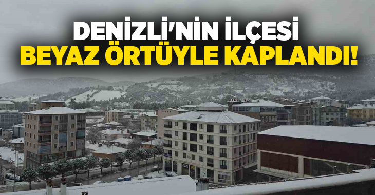 Denizli’nin Kale ilçesinde gece saatlerinde etkisini gösteren kar yağışı, ilçeyi