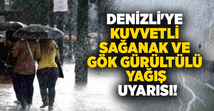 Denizli için beklenen kuvvetli sağanak ve gök gürültülü yağışlar nedeniyle