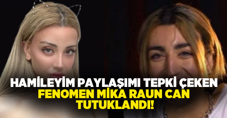 Ünlülere yönelik uyuşturucu soruşturması kapsamında gözaltına alınan fenomen Mika Raun