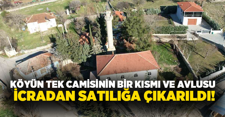 Denizli’de 25 yıl önce mahallelinin cami yapılması için bağışladığı arazinin