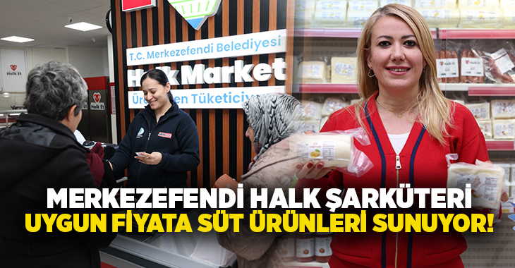 Merkezefendi Belediyesi, sosyal belediyecilik anlayışıyla hayata geçirdiği Halk Şarküteri markası