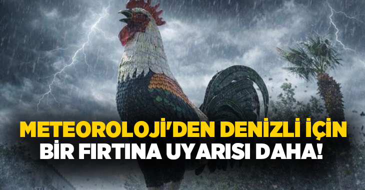 Meteoroloji, Denizli’de güney yönlerden kuvvetli rüzgar ve fırtına beklendiğini belirterek