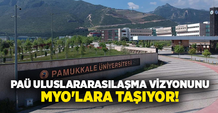 Pamukkale Üniversitesi (PAÜ), fakültelerin yanı sıra meslek yüksekokullarının da uluslararasılaşmasına
