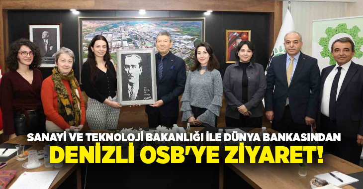 Denizli Organize Sanayi Bölgesi’ne kazandırılacak, Dünya Bankası Finansmanlı Türkiye Organize