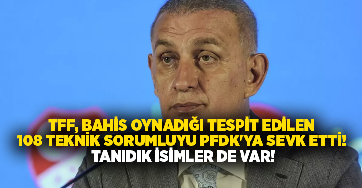 Türkiye Futbol Federasyonu, bahis soruşturması kapsamında son 5 yılda teknik