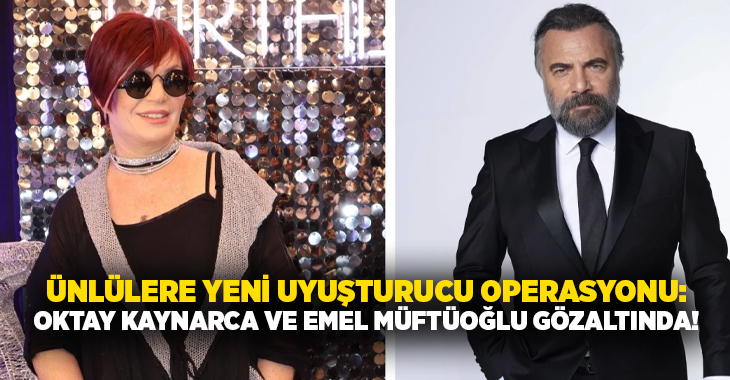 Ünlü isimlere yönelik düzenlenen yeni operasyon kapsamında oyuncu Oktay Kaynarca