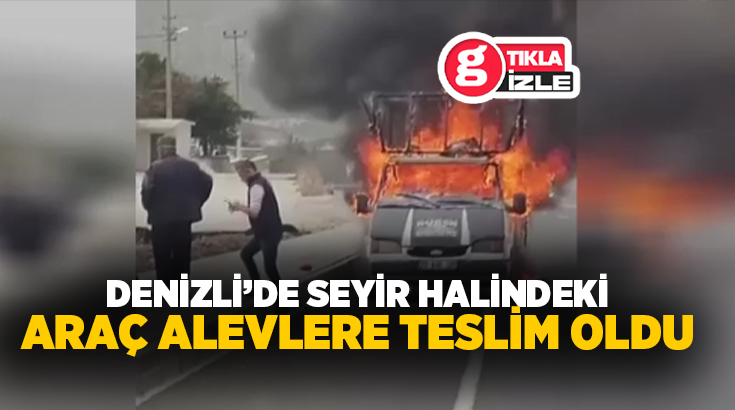 Denizli’nin Pamukkale ilçesinde seyir halindeki ticari araç alev alev yandı.