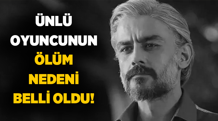 Ünlü oyuncu Kanbolat Görkem Arslan, henüz 45 yaşındayken hayata gözlerini