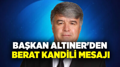 Çardak Belediye Başkanı Ali Altıner, Berat Kandili dolayısıyla bir mesaj