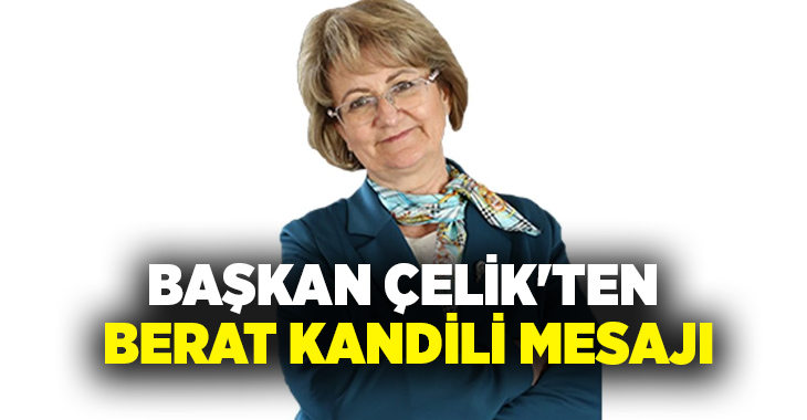 Bozkurt Belediye Başkanı Birsen Çelik, Berat Kandili dolayısıyla bir mesaj