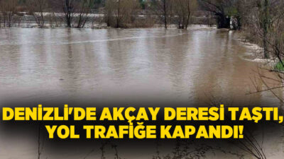 Denizli’de Akçay Deresi yoğun yağışların ardından taştı. Köprübaşı ile Demirciler