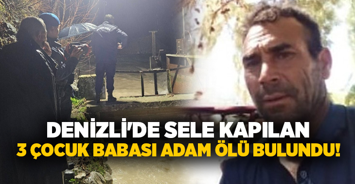 Denizli’nin Çameli ilçesinde sele kapıldığı iddia edilen şahıs, yaklaşık 4