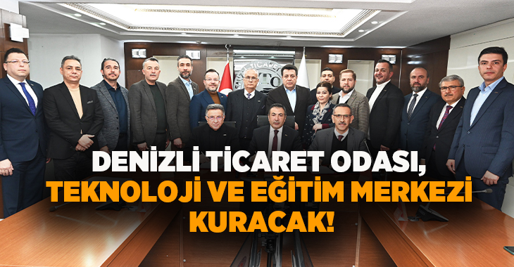 Denizli Ticaret Odası (DTO), kente teknik eğitim, danışmanlık, kültür ve