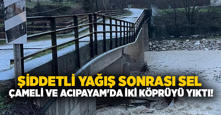Denizli genelinde etkili olan yoğun yağışlar sonrası, Acıpayam ile Çameli