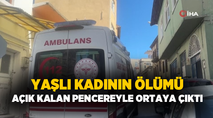 Yalnız yaşayan 81 yaşındaki kadın, evinde fenalaşarak hayatını kaybederken, olay