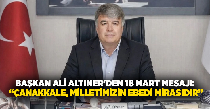 Çardak Belediye Başkanı Ali Altıner, 18 Mart Çanakkale Zaferi ve