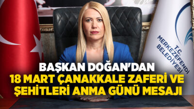 Merkezefendi Belediye Başkanı Şeniz Doğan, 18 Mart Çanakkale Zaferi ve