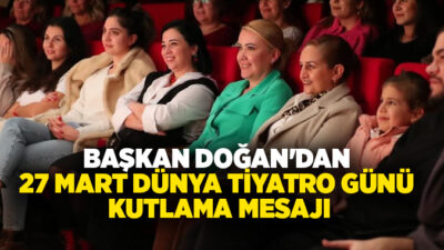 Merkezefendi Belediye Başkanı Şeniz Doğan, 27 Mart Dünya Tiyatro Günü