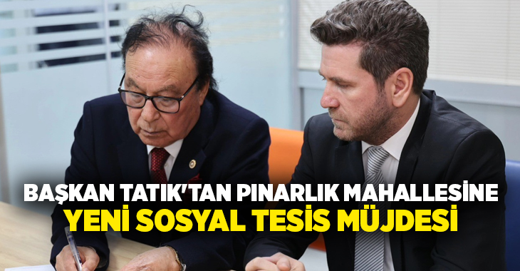 Tavas Belediye Başkanı Kadir Tatık, Pınarlık Mahallesi’nde bulunan 2.612,51 metrekarelik