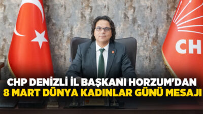 CHP Denizli İl Başkanı Ali Osman Horzum, 8 Mart Dünya