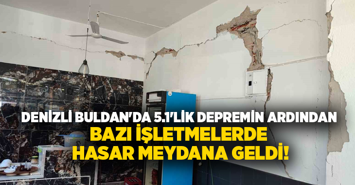 Denizli’nin Buldan ilçesinde bu sabah saatlerinde meydana gelen 5.1 büyüklüğündeki