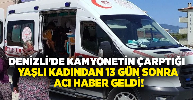 Denizli’nin Kale ilçesinde geri manevra yapan kamyonetin çarptığı 86 yaşındaki