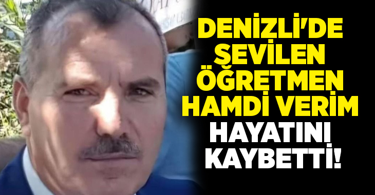 Tavas Avdan Mahallesi’nin sevilen öğretmeni Hamdi Verim, bir süredir mücadele