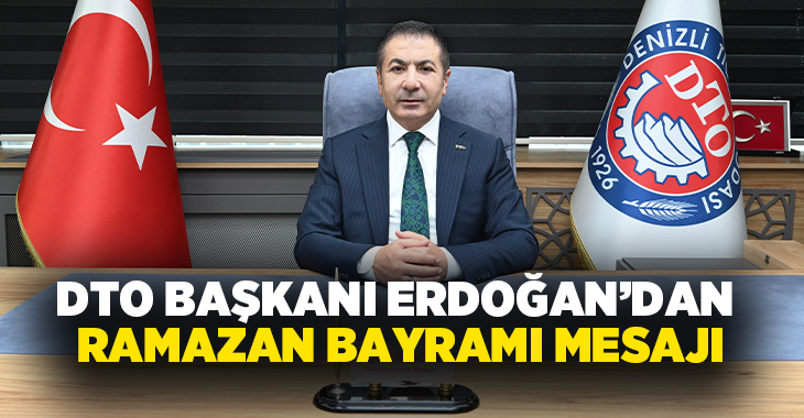 Denizli Ticaret Odası (DTO) Yönetim Kurulu Başkanı Uğur Erdoğan, Ramazan