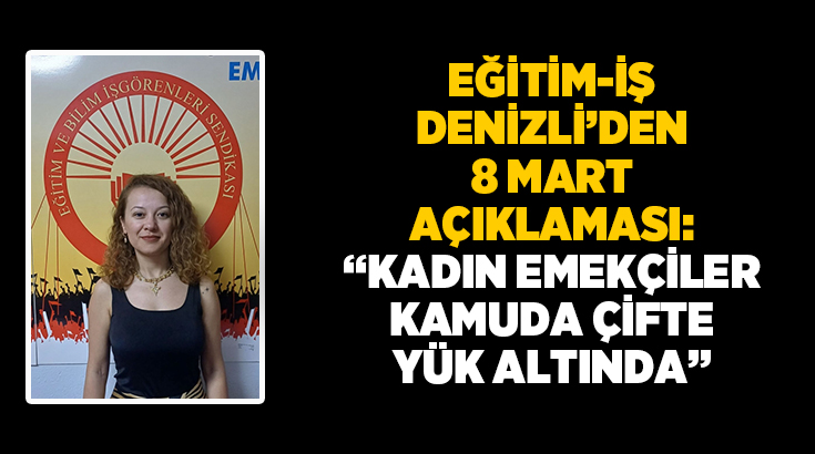 Eğitim-İş Denizli 2 No’lu Şube Basın Yayın Sekreteri Aysun İmran