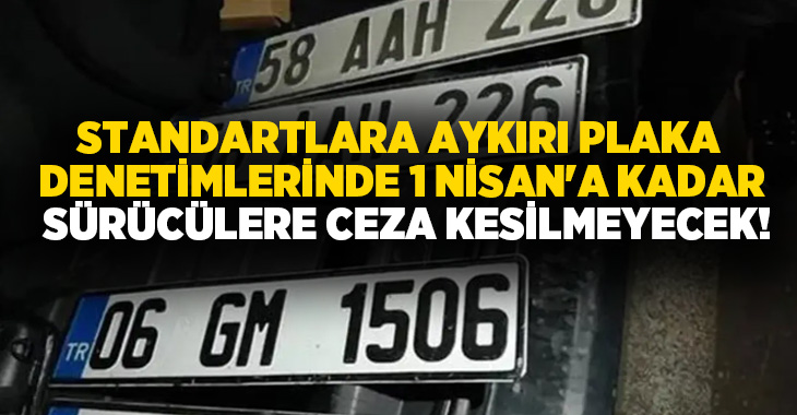 İçişleri Bakanı Mustafa Çiftçi’nin talimatları doğrultusunda, standart dışı plaka denetimleri