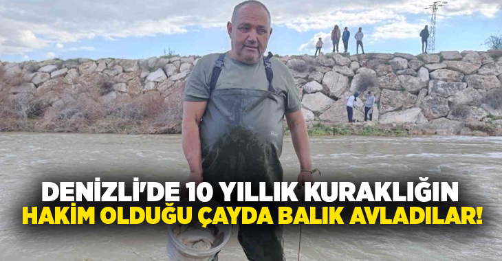 Denizli’nin Çivril ilçesinde 10 yıldır kurak geçen mevsimler nedeniyle su