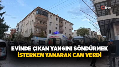 Aksaray’da yalnız yaşadığı evinin mutfağındaki ocakta çıkan yangını söndürmek isteyen