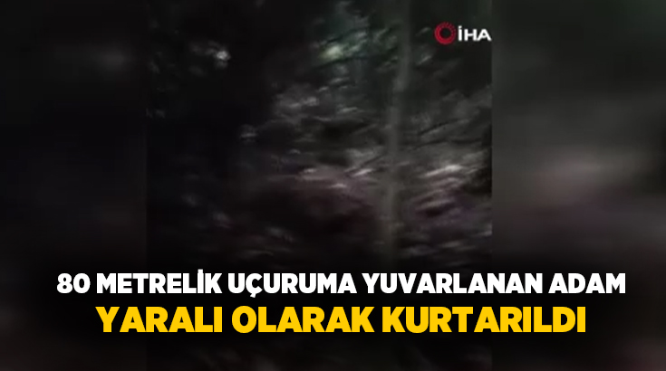 Antalya’nın Aksu ilçesinde 80 metrelik uçuruma yuvarlanarak yaralanan adam, jandarma,