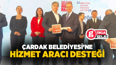 Denizli’nin Çardak ilçesinde belediye hizmetlerinin daha etkin yürütülmesi amacıyla Türkiye