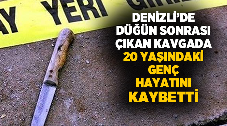 Denizli’nin Pamukkale ilçesinde bir düğün sonrası çıkan bıçaklı kavga faciayla