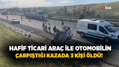 Şanlıurfa’da hafif ticari araç ile otomobilin çarpıştığı kazada 3 kişi